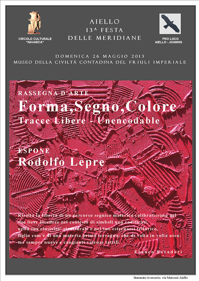 Rassegna d'arte di Rodolfo Lepre "Forma, Segno, Colore" nel contesto della Festa delle Meridiane 2013 ad Aiello del Friuli