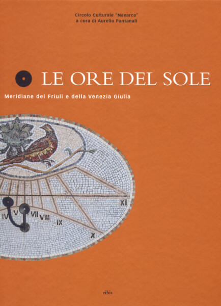 Letteratura ad Aiello: copertina del libro "Le ore del Sole: meridiane del Friuli e della Venezia Giulia"